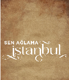 Sen Aglama Istanbul